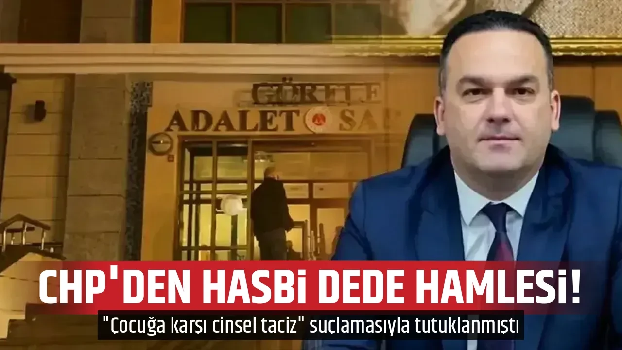 CHP'DEN HASBİ DEDE HAMLESİ!