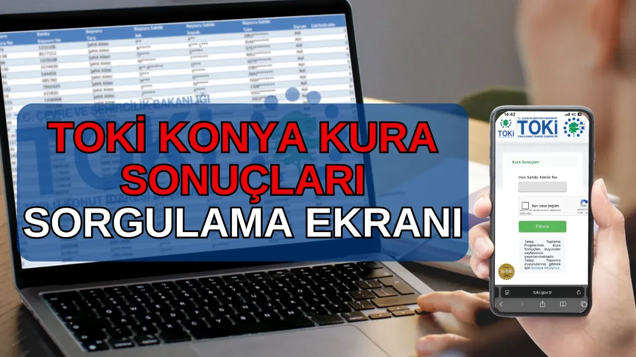 TOKİ Konya kura sonuçları isim listesi ilçe ilçe görüntüleme ekranı! TOKİ Konya kura sonuçları açıklandı mı, nasıl öğrenilir?
