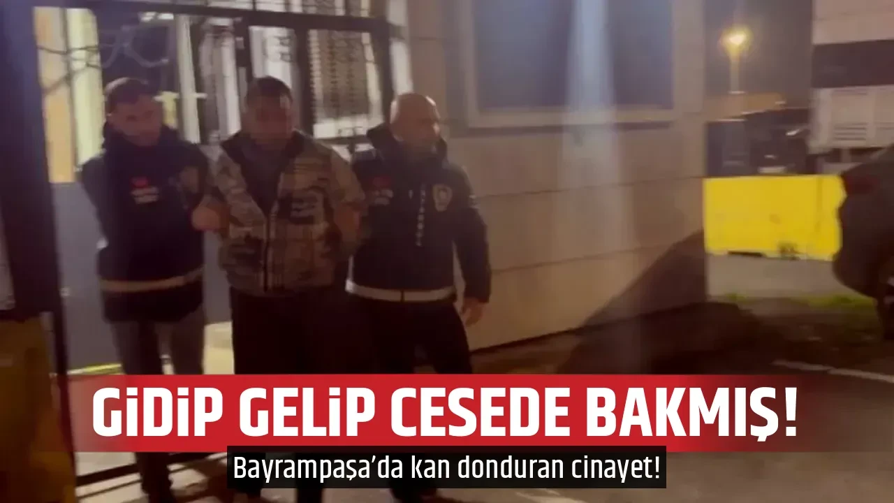 GİDİP GELİP CESEDE BAKMIŞ! 