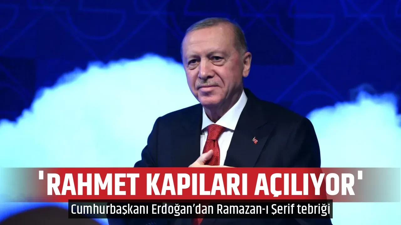'RAHMET KAPILARI AÇILIYOR'