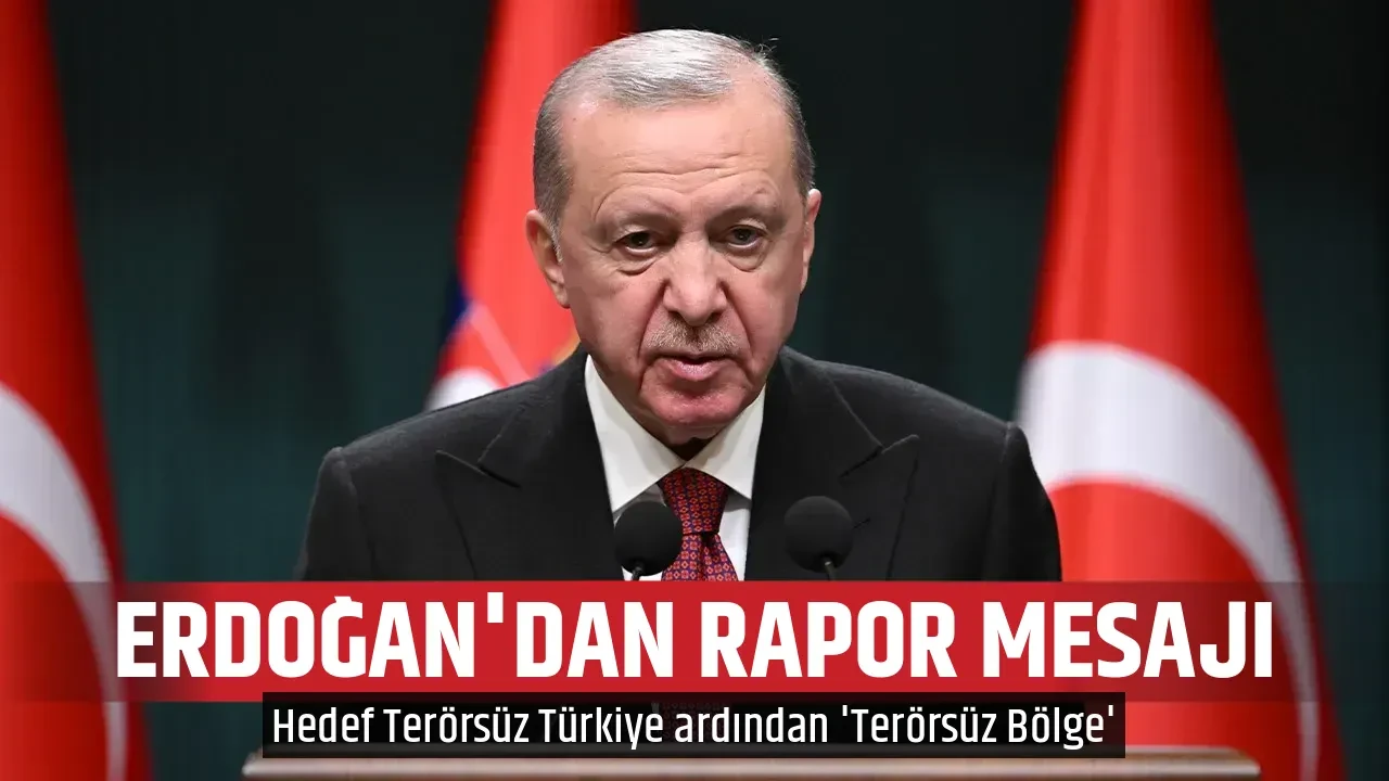 ERDOĞAN'DAN RAPOR MESAJI