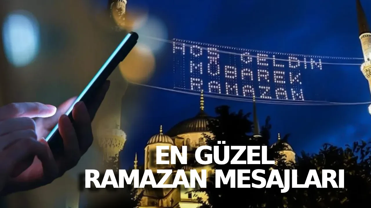 En güzel anlamlı 2026 Ramazan mesajları ve sözleri