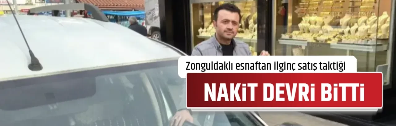 NAKİT DEVRİ BİTTİ