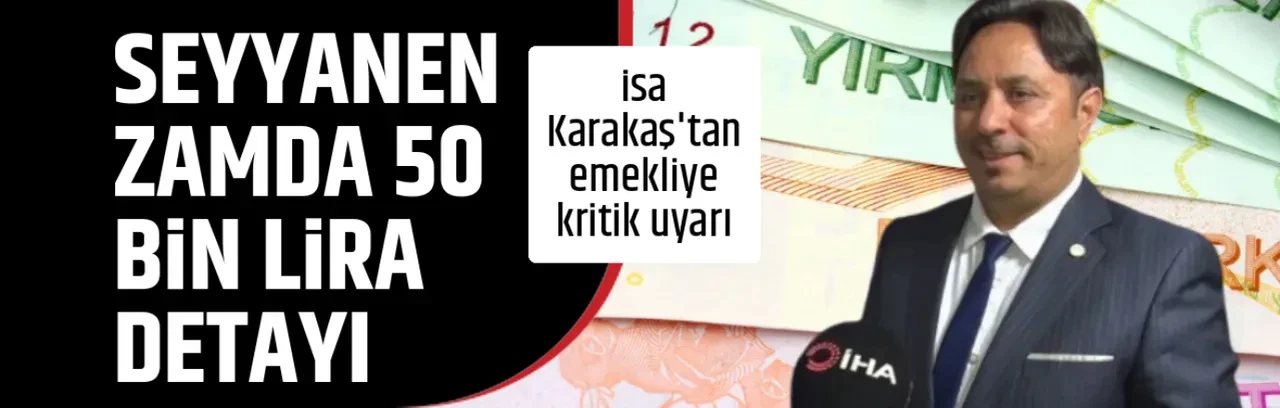 SEYYANEN ZAMDA 50 BİN LİRA DETAYI