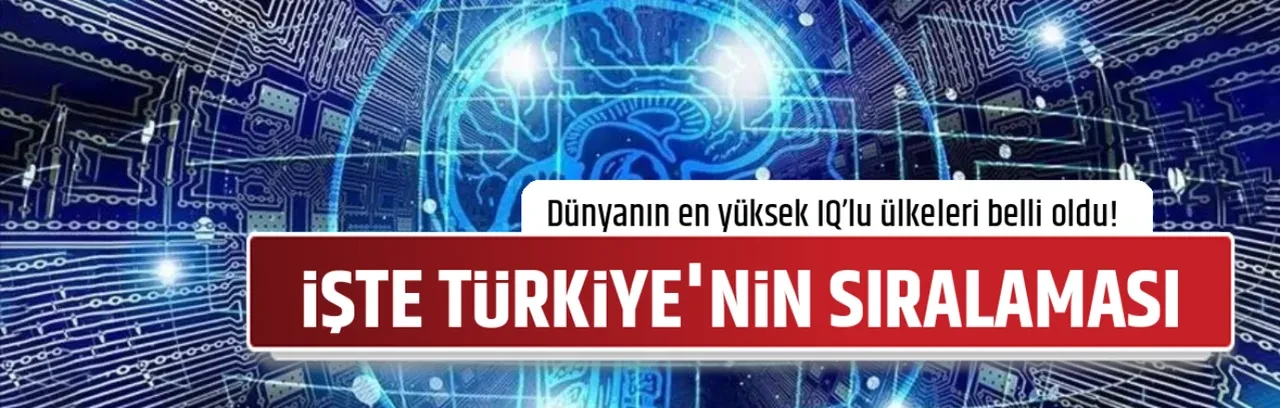 İŞTE TÜRKİYE'NİN SIRALAMASI
