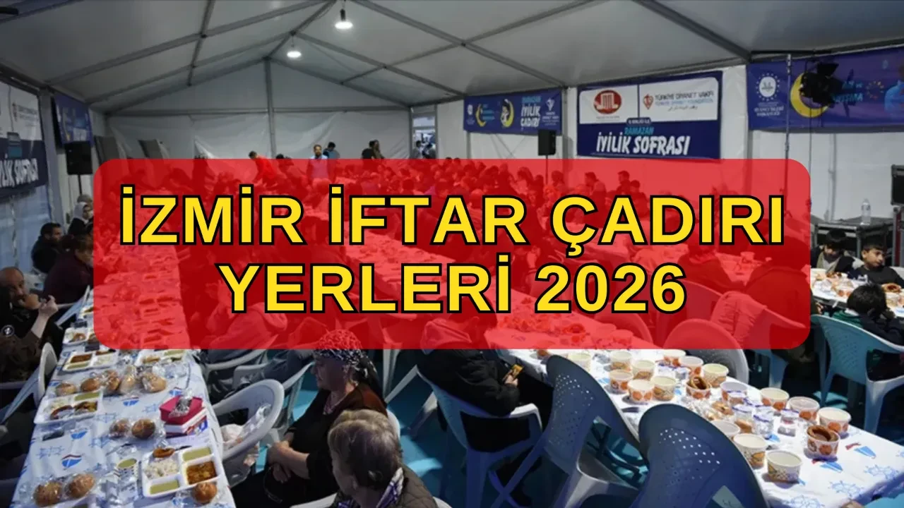 İzmir iftar çadırı yerleri! 19 Şubat-19 Mart Bornova, Selçuk, Buca, Karşıyaka, Konak iftar çadırları nerede?