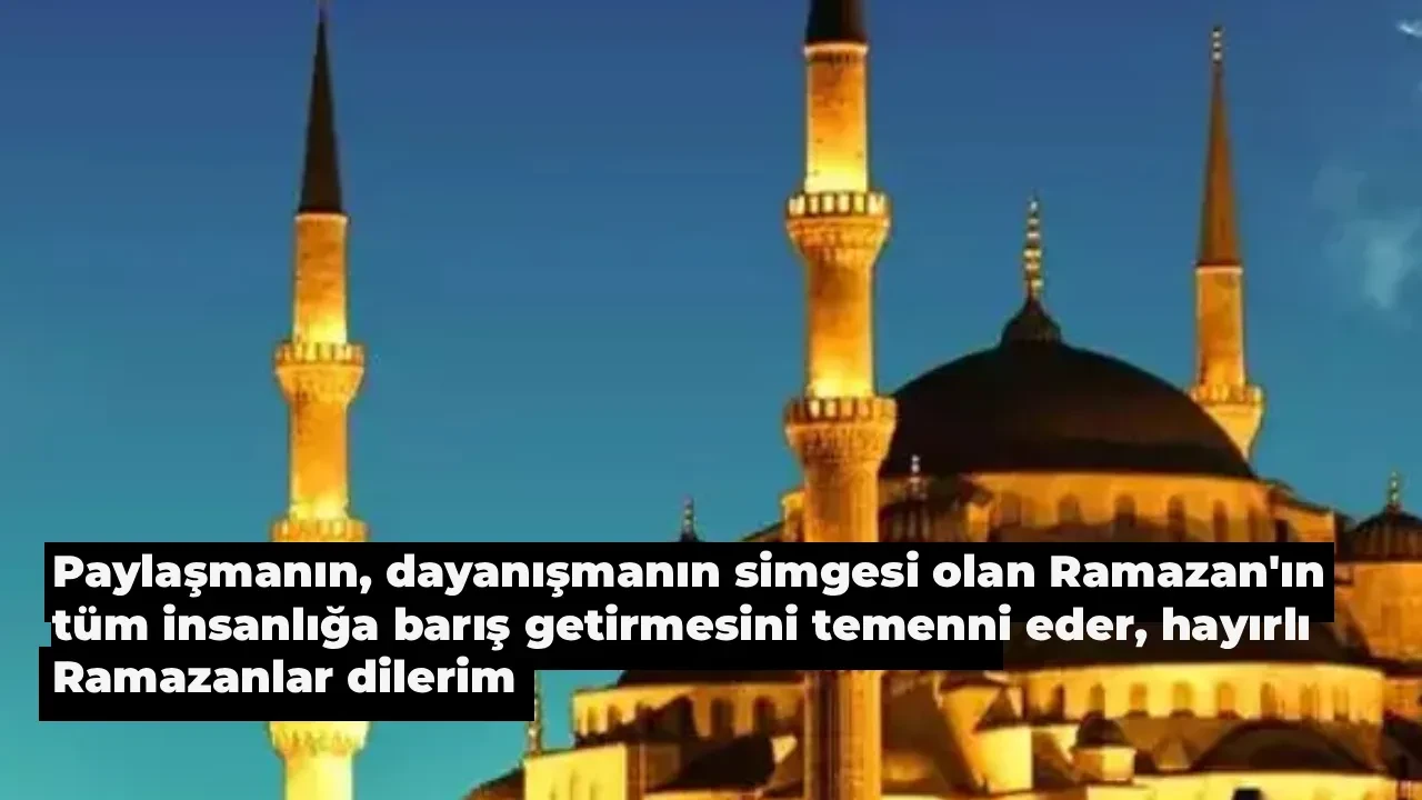 Kurumsal Ramazan tebrik mesajları 2026! İş arkadaşlarınıza gönderebileceğiniz huzur, bereket ve sağlık temalı Hoşgeldin Ramazan sözleri
