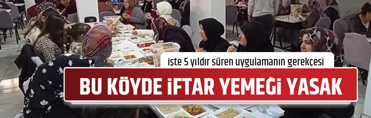 BU KÖYDE İFTAR YEMEĞİ YASAK