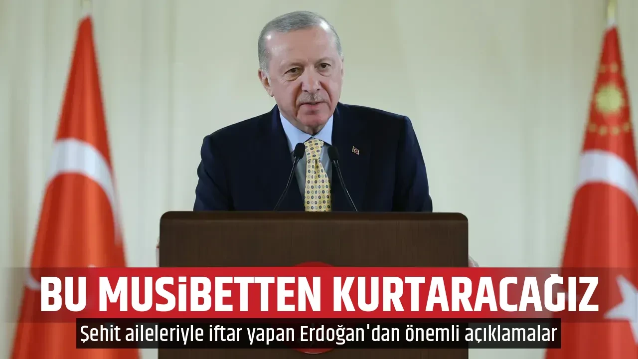 BU MUSİBETTEN KURTARACAĞIZ