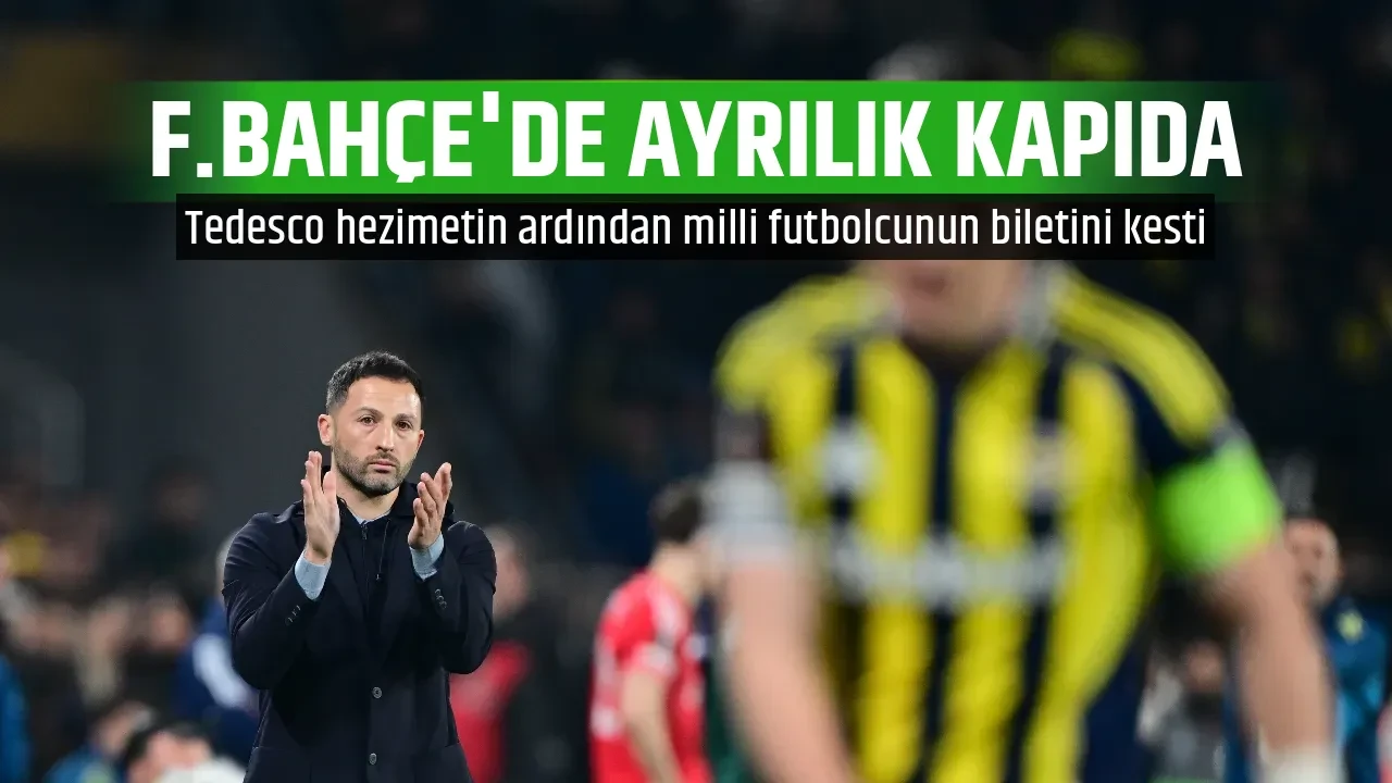 F.BAHÇE'DE AYRILIK KAPIDA