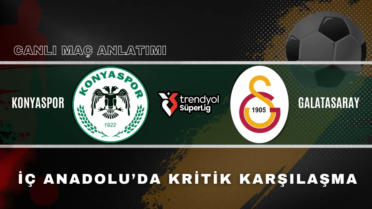Galatasaray Konyaspor deplasmanında | SÜPER LİG CANLI MAÇ ANLATIMI