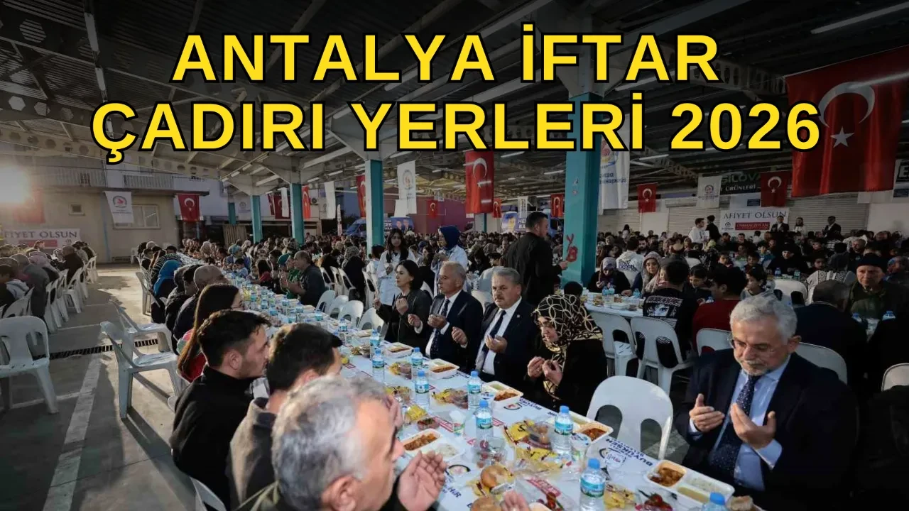 Antalya iftar çadırı yerleri 2026! Kepez, Muratpaşa, Kumluca, Alanya iftar çadırı nerede kurulacak?