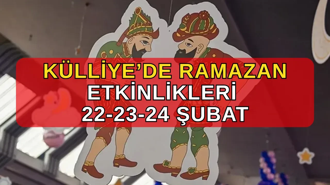 Külliye'de Ramazan etkinlikleri 2026 takvimi! 22-23-24 Şubat Ankara Ramazan etkinlikleri programı