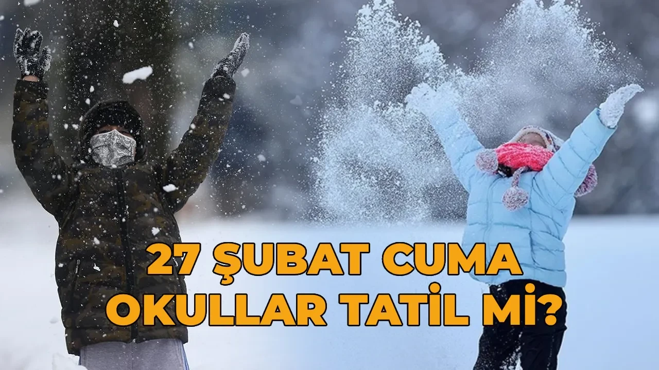 26-27 Şubat okullar tatil mi oldu, hangi illerde? İstanbul’da yarın okullar tatil mi olacak?