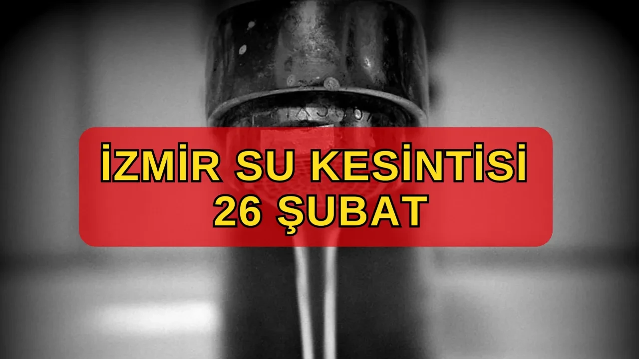 İzmir su kesintisi 26 Şubat! İZSU Menemen, Bayraklı, Karabağlar, Kınık, Kiraz, Urla, Ödemiş su kesintisi ne zaman, saat kaçta bitecek?