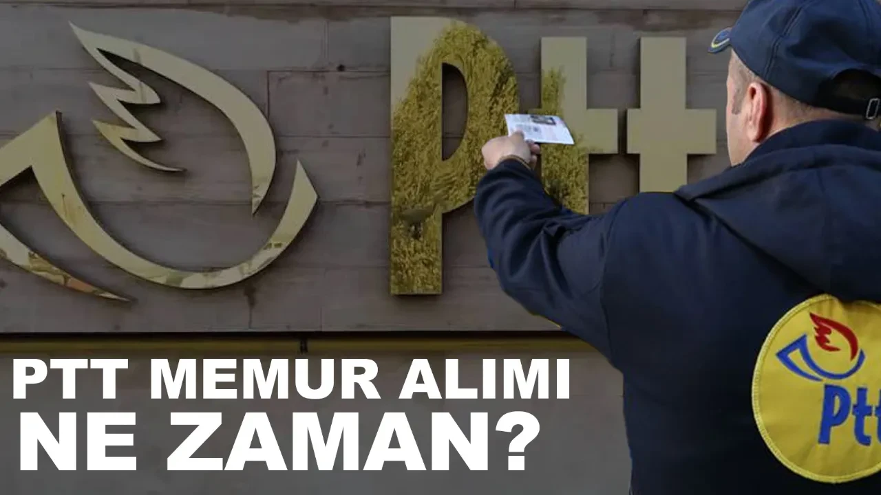 PTT 2026 memur alımı yapacak mı ne zaman? PTT memur alımı şartları ve başvuru süreci