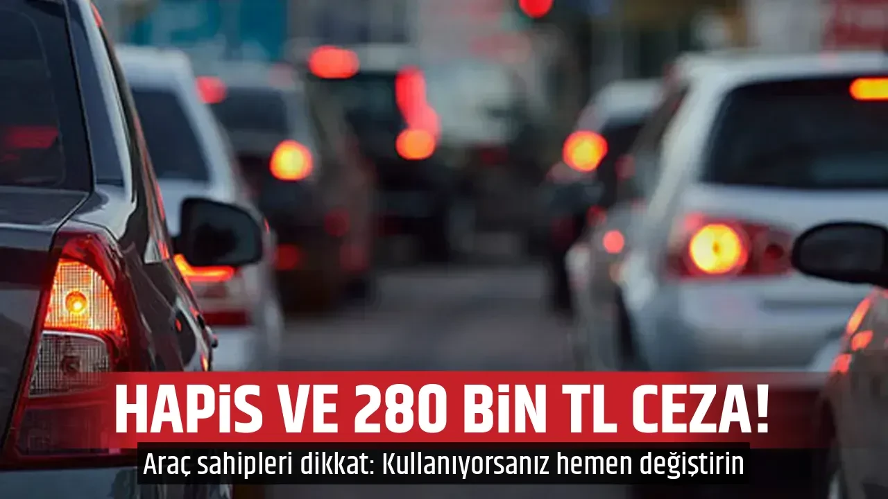 HAPİS VE 280 BİN TL CEZA!
