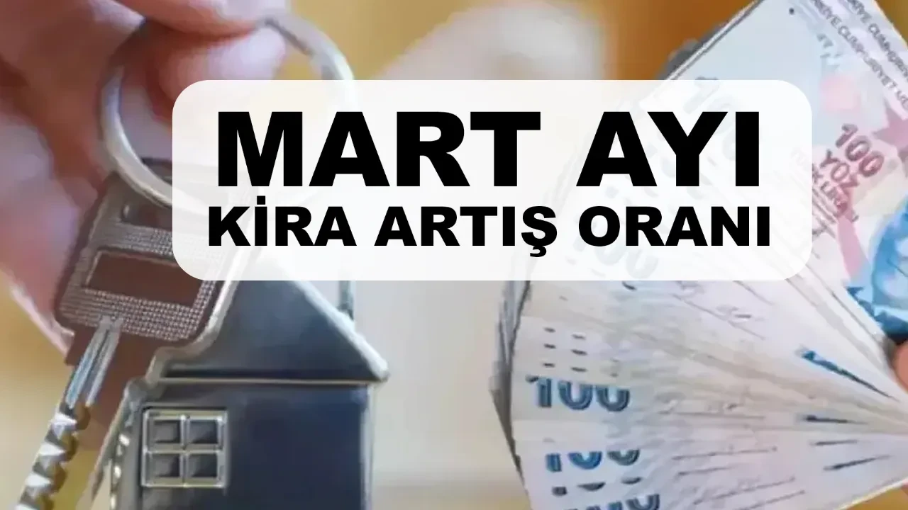 Mart ayı kira artış oranı belli oldu mu ne zaman açıklanır?