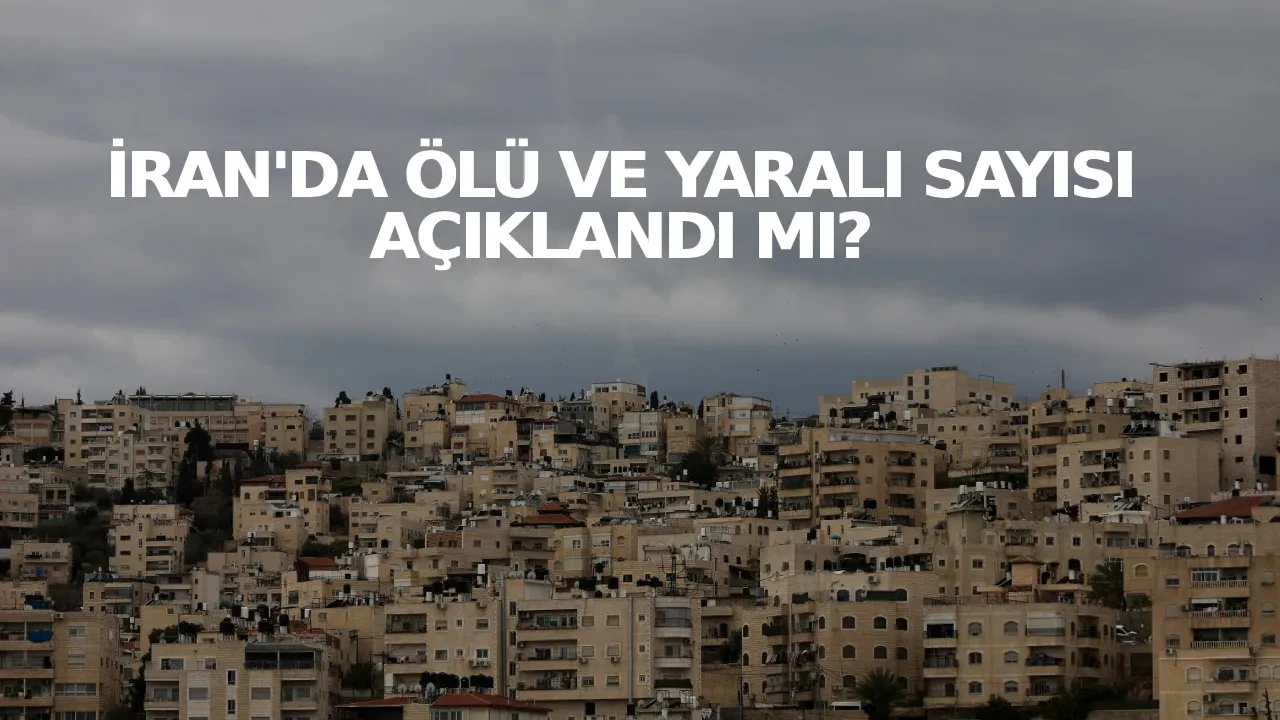 İsrail-ABD saldırısında kaç kişi öldü İran'da ölü ve yaralı sayısı açıklandı mı?