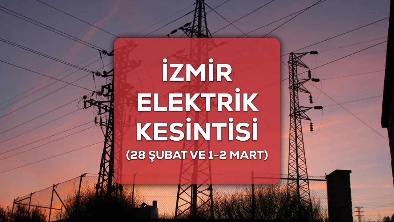 İzmir GEDİZ elektrik kesintisi! 28 Şubat ve 1-2 Mart İzmir’de elektrik kesintisi yaşanacak ilçeler