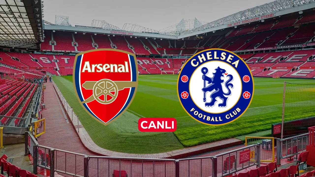 Arsenal Chelsea maçı hangi kanalda? Canlı yayın ile ekranlara gelecek