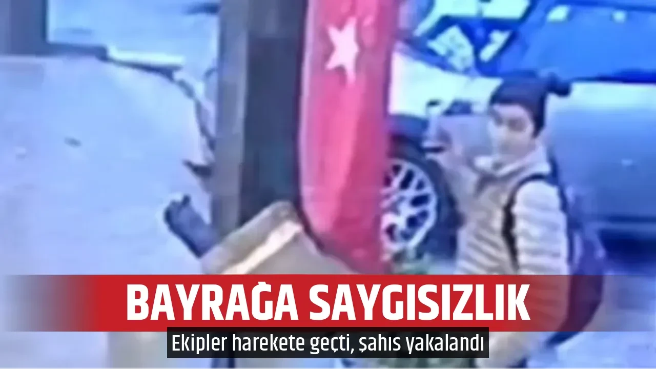 BAYRAĞA SAYGISIZLIK