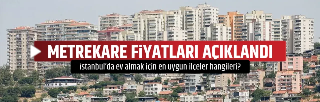 METREKARE FİYATLARI AÇIKLANDI