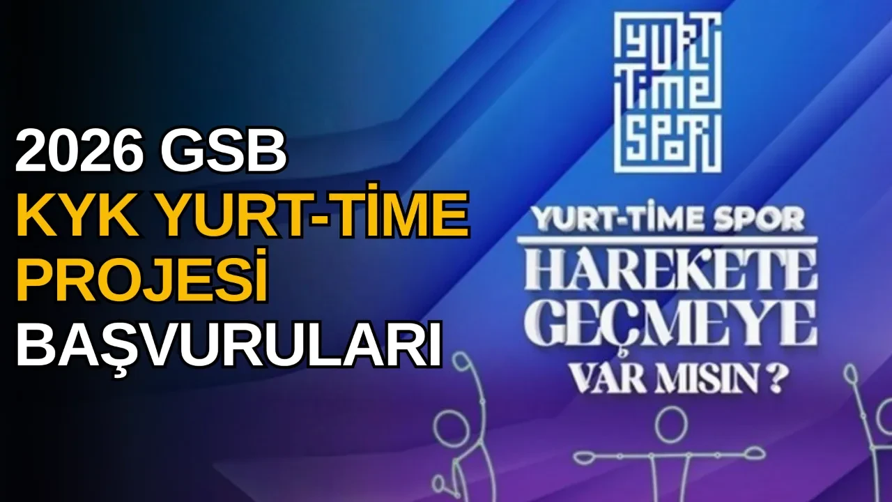 KYK Yurt Time başvuruları 2026! GSB KYK Yurt Time başvuruları ne zaman, nasıl yapılır?
