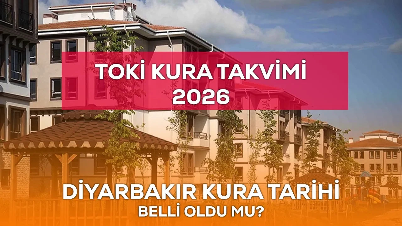 TOKİ Diyarbakır kura çekimi ne zaman? 2-8 Şubat 2026 kura takvimi belli oldu