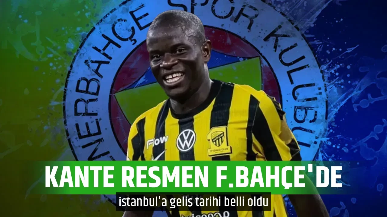 KANTE RESMEN F.BAHÇE'DE