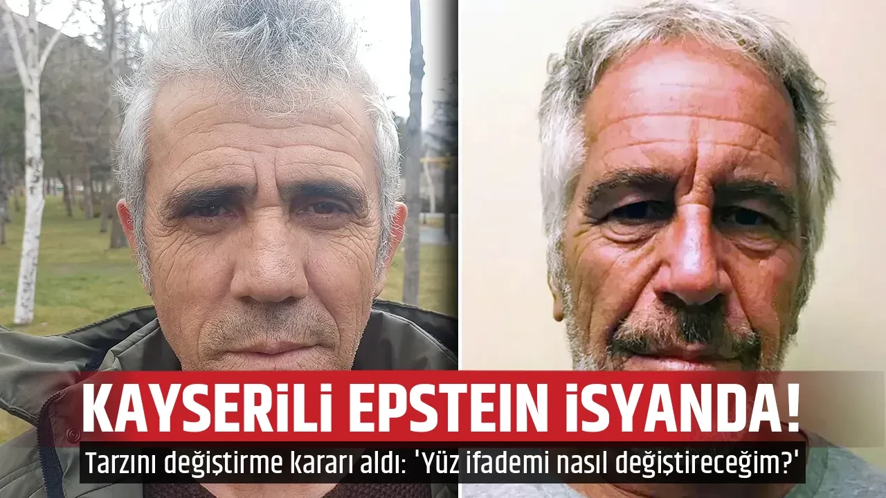 KAYSERİLİ EPSTEIN İSYANDA!