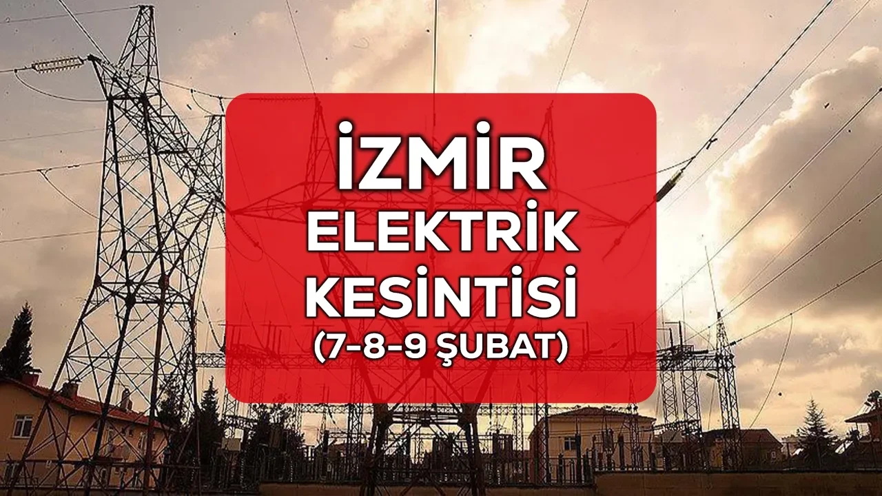 İzmir GEDİZ elektrik kesintisi! 7-8-9 Şubat İzmir'de son dakika elektrik kesintisi ne kadar sürecek?