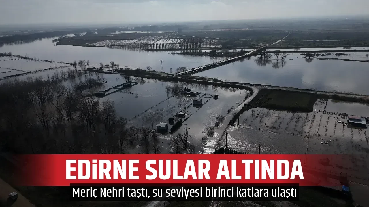 EDİRNE SULAR ALTINDA
