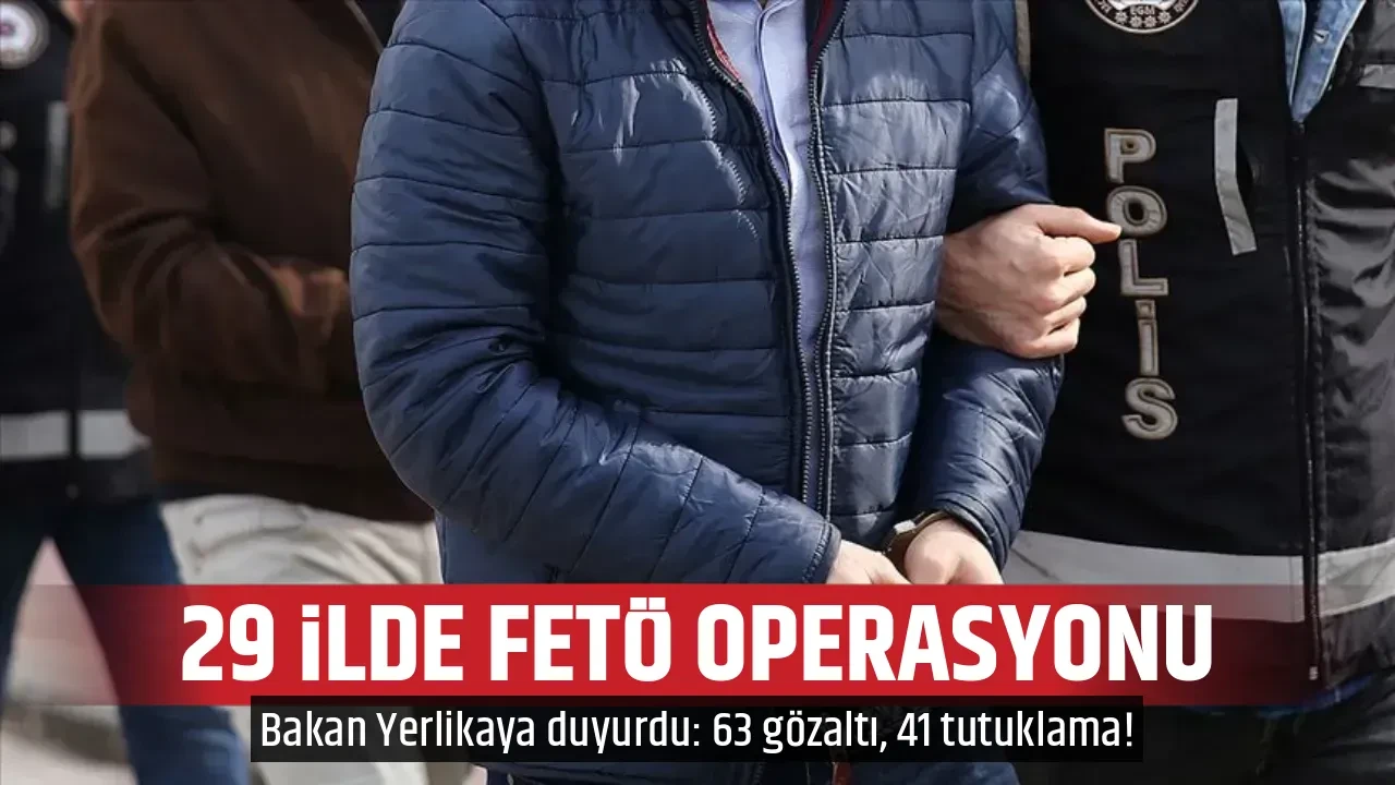 29 İLDE FETÖ OPERASYONU