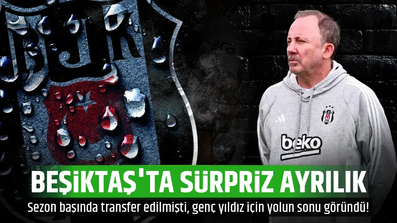BEŞİKTAŞ'TA SÜRPRİZ AYRILIK