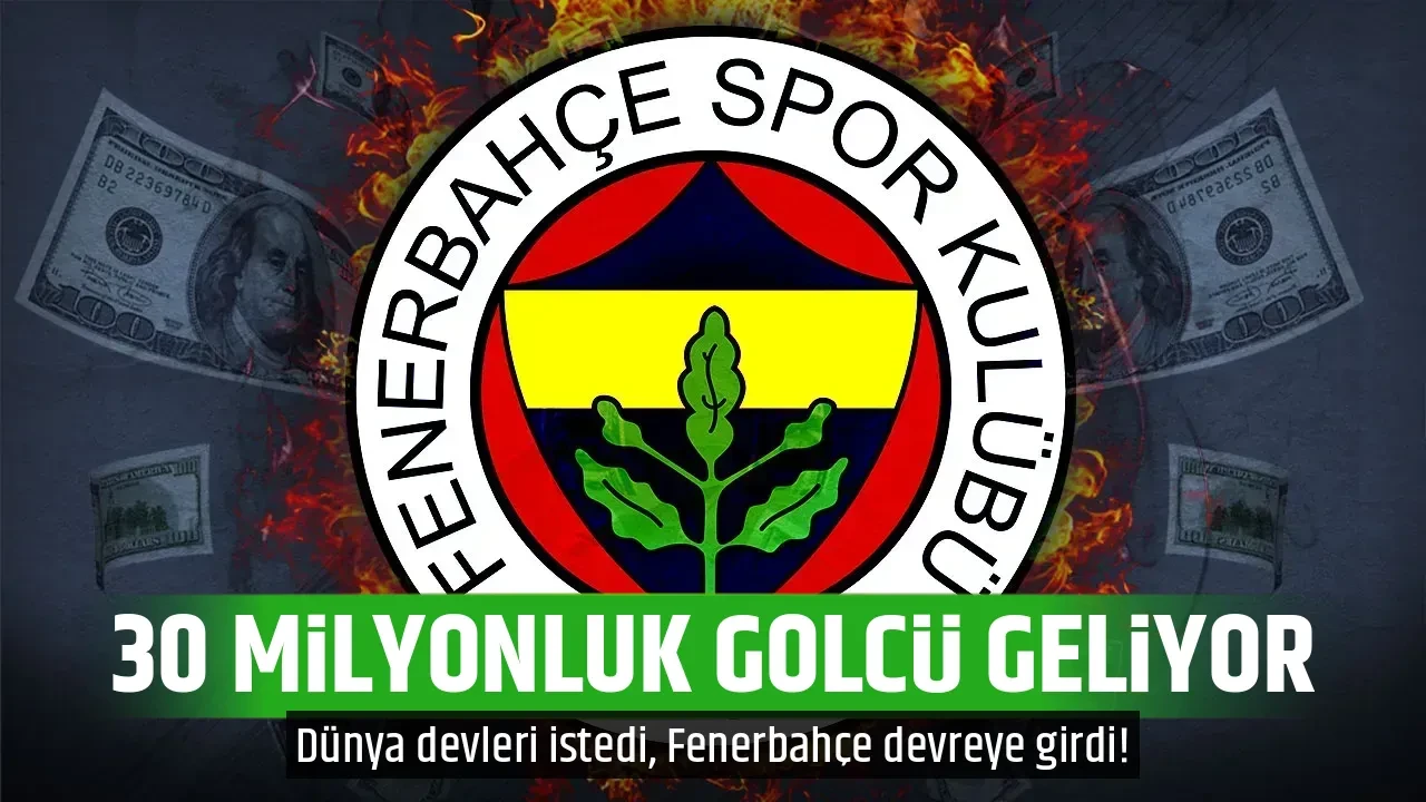 30 MİLYONLUK GOLCÜ GELİYOR