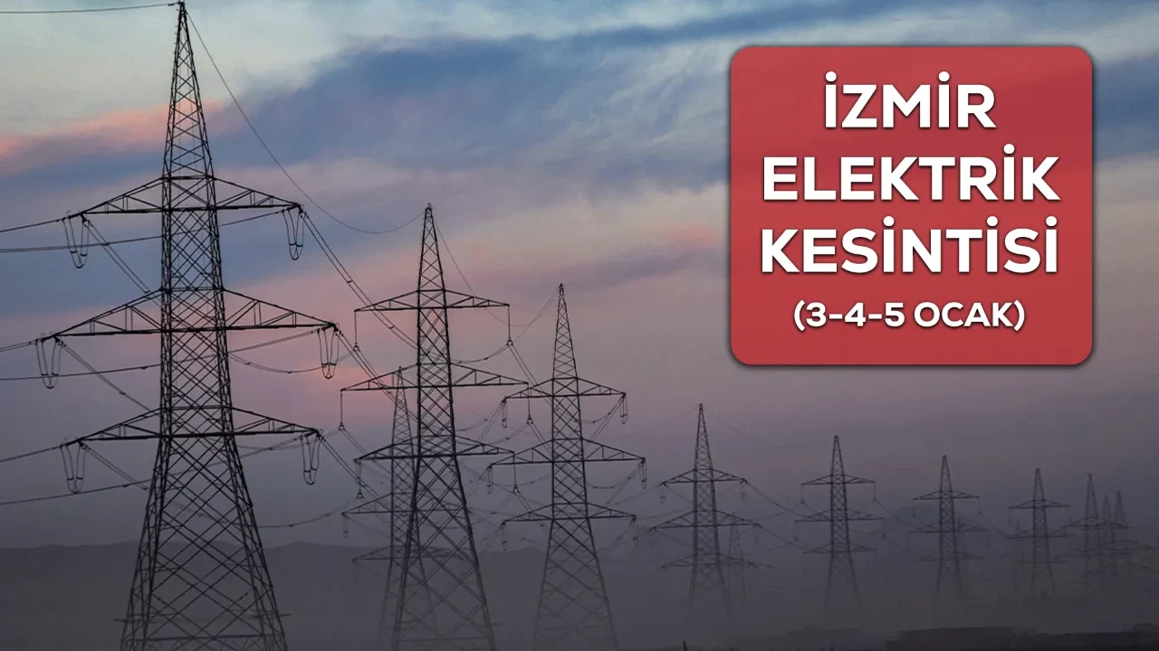 İzmir elektrik kesintisi listesi! 11-12-13 Mart GEDİZ İzmir’de elektrik kesintisi ne zaman bitecek?