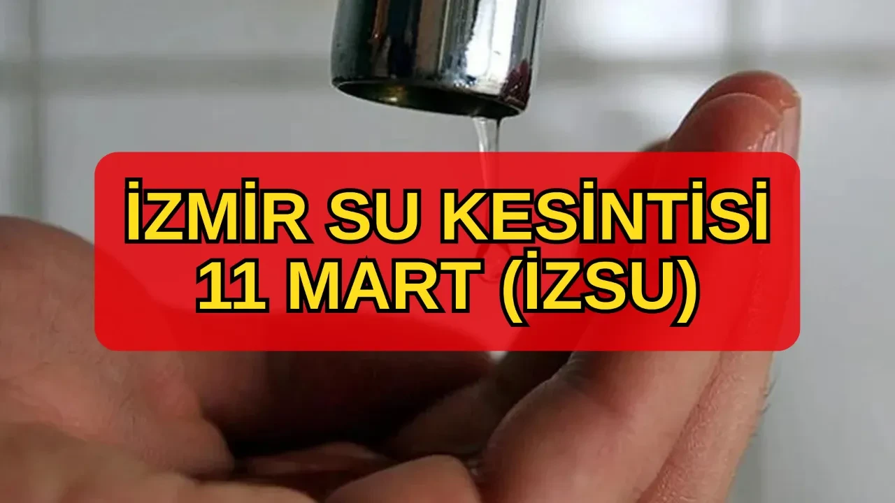 İzmir su kesintisi 11 Mart! İZSU Karabağlar, Konak, Seferihisar, Narlıdere, Kiraz, Ödemiş su kesintisi ne zaman, saat kaçta bitecek?