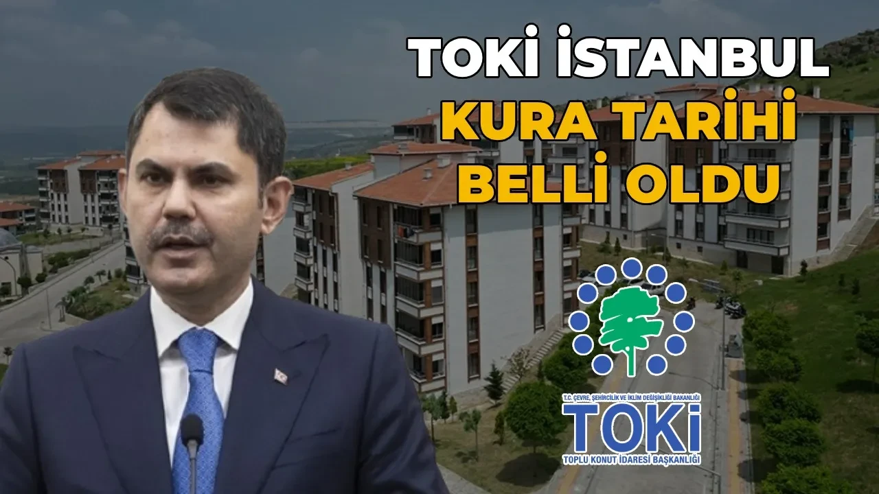 TOKİ İstanbul 100 bin konut kura çekimi tarihleri 2026! TOKİ İstanbul hak sahipliği kura çekimi ne zaman?