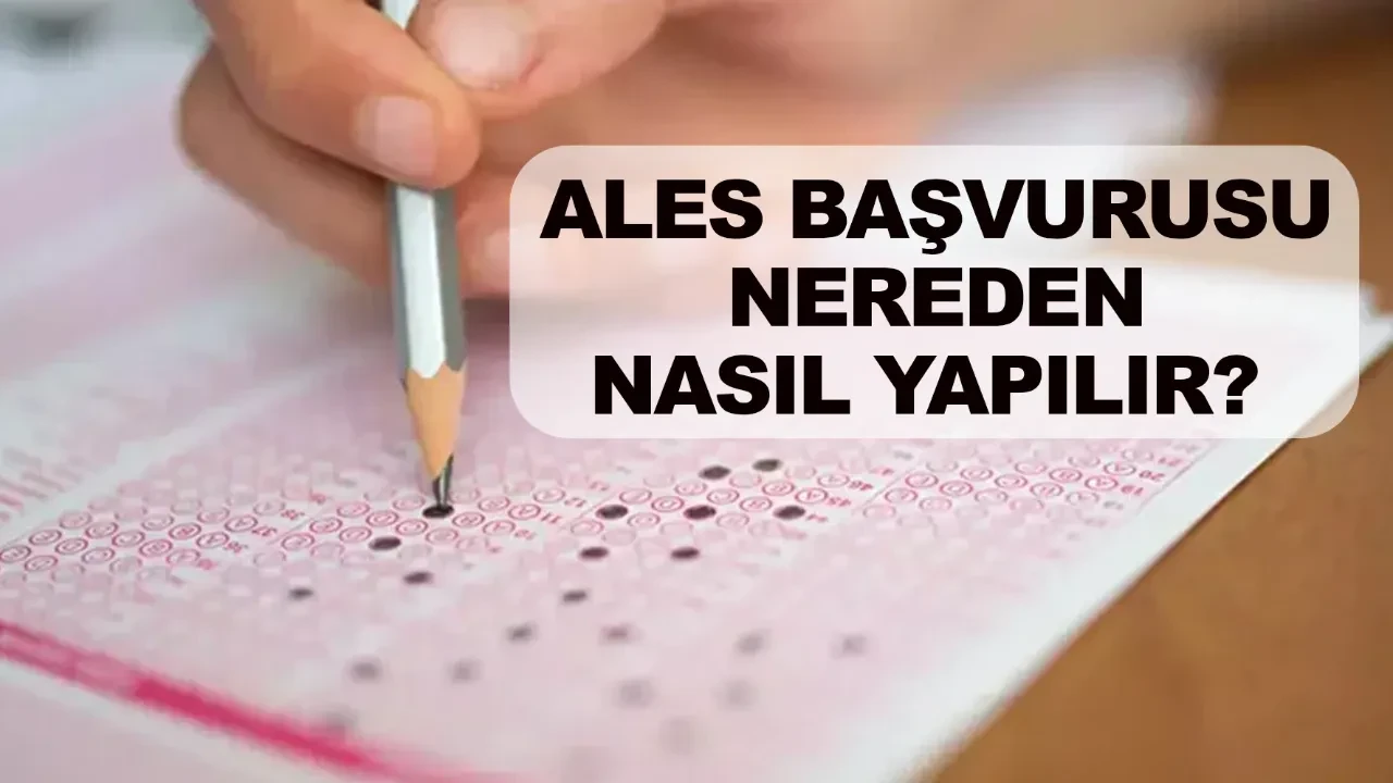 ALES başvurusu nereden nasıl yapılır kimler başvurabilir? ALES başvuru tarihi ve sınav takvimi