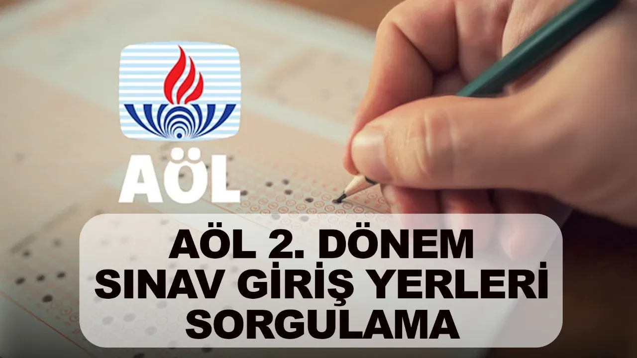 Bu hafta sonu sınav var mı ne zaman? AÖL 2. dönem sınav giriş yerleri sorgulama