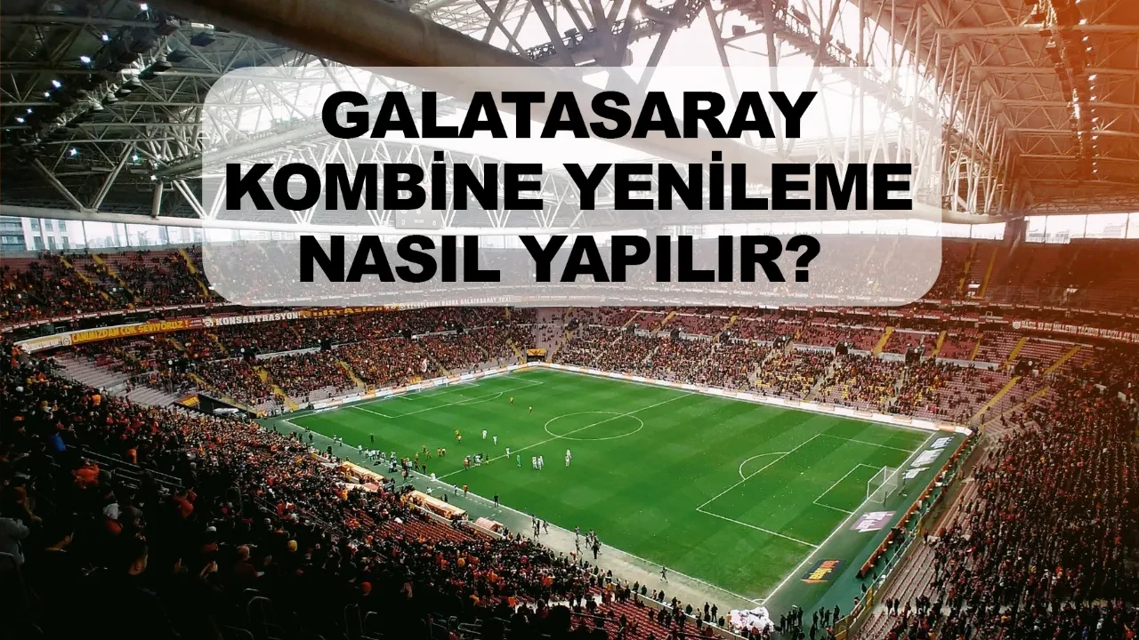 Galatasaray kombine bilet yenileme nasıl yapılır fiyatları ne kadar?