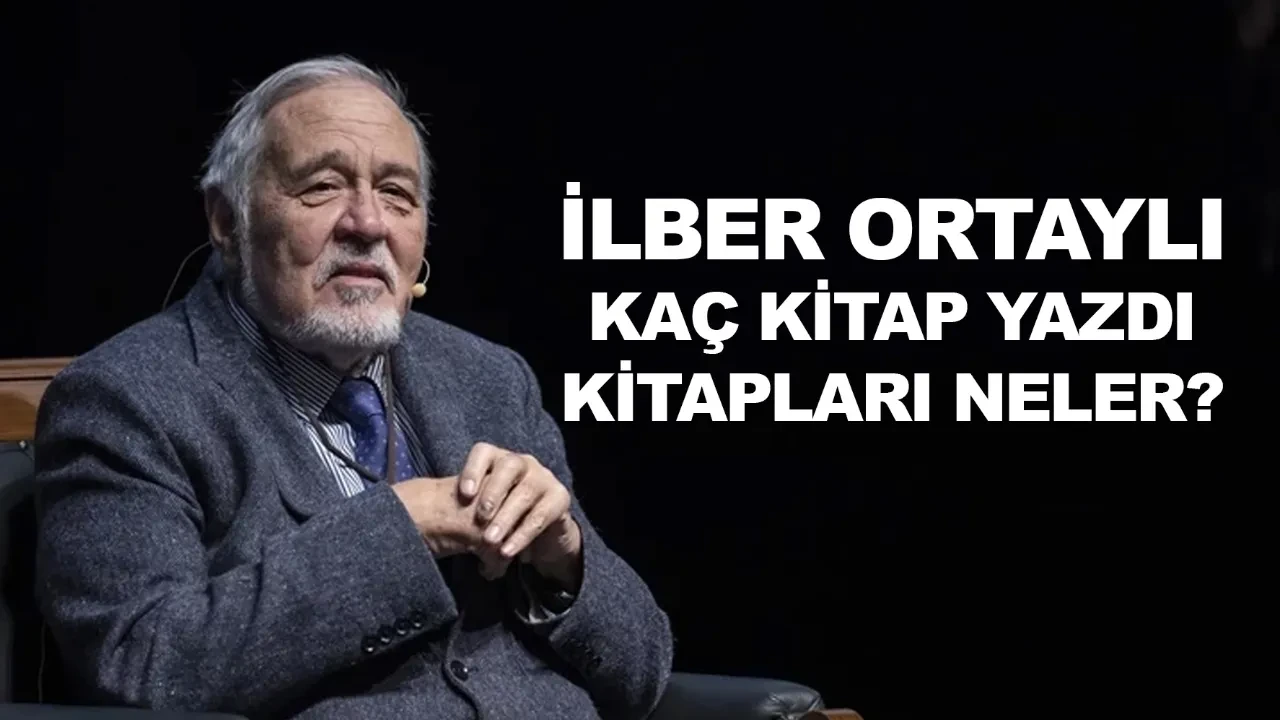 İlber Ortaylı kaç kitap yazdı kitapları neler?