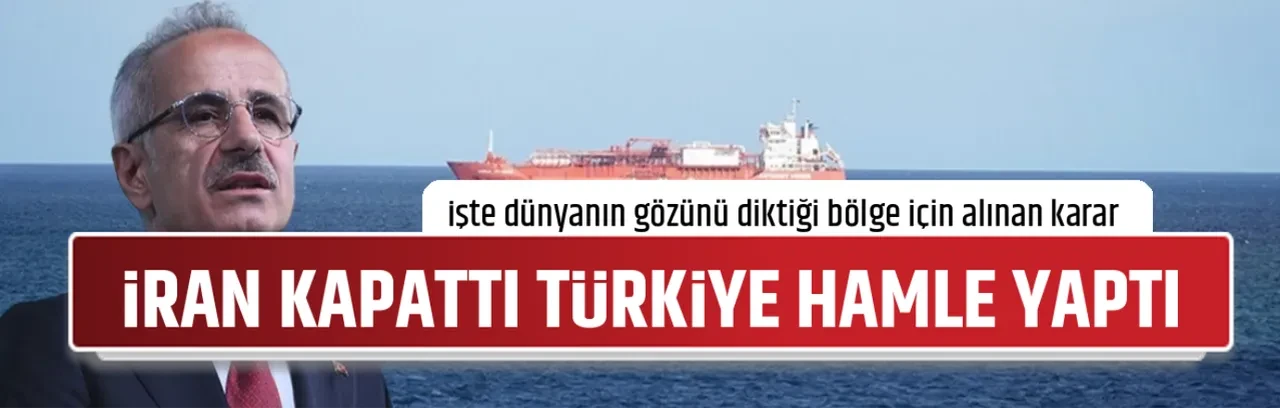 İRAN KAPATTI TÜRKİYE HAMLE YAPTI