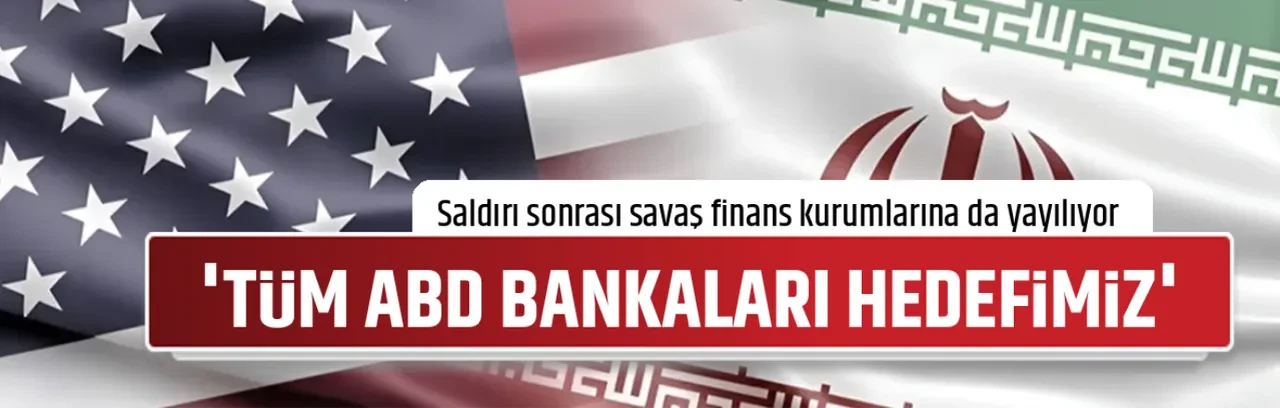 'TÜM ABD BANKALARI HEDEFİMİZ' 