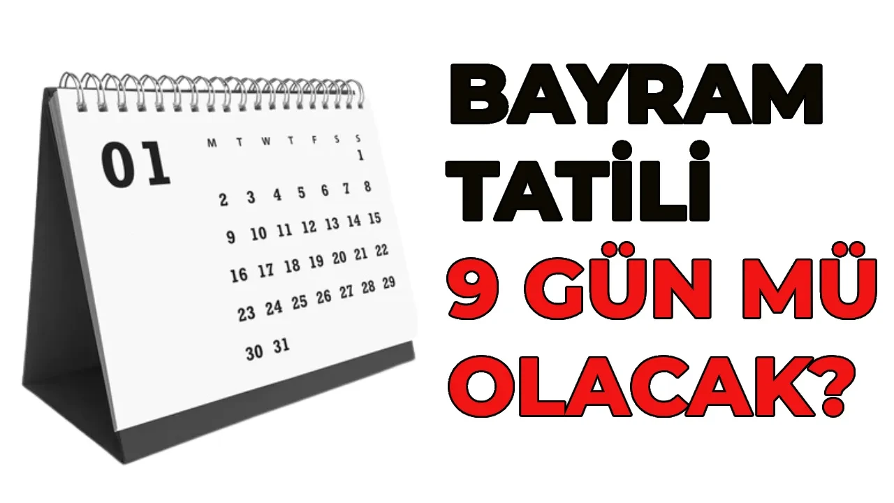 Ramazan Bayramı 2026 ne zaman, tatil 9 güne mi uzatıldı? Bayram tatili kaç gün olacak?