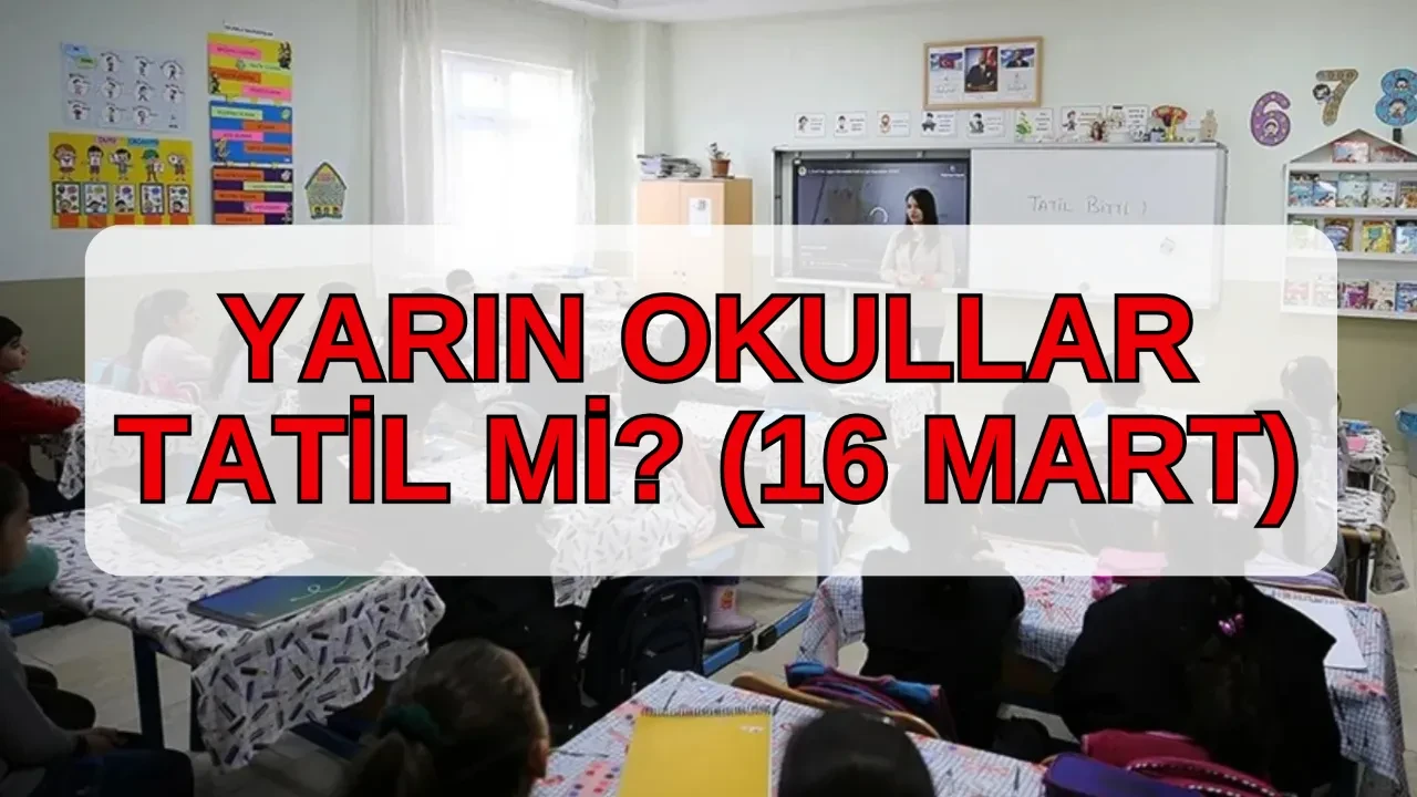 Yarın okullar tatil mi? 16 Mart Pazartesi okullarda eğitim öğretim durumu