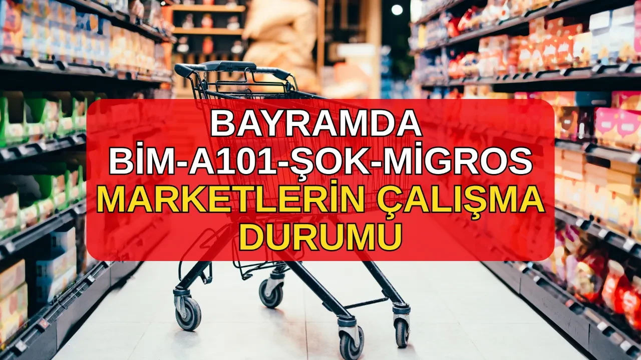 Bayramda marketler açık mı, kapalı mı? BİM, A101, ŞOK, Migros 20-21-22 Mart çalışma saatleri