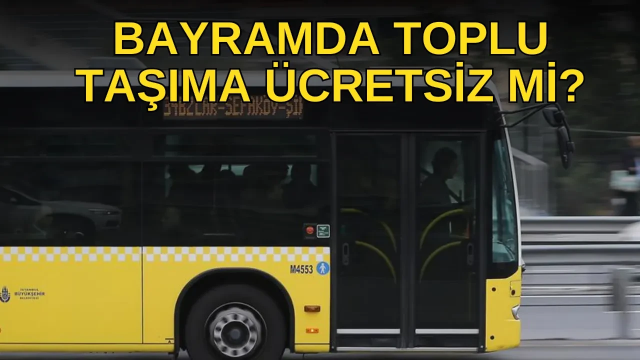 Bayramda toplu taşıma ücretsiz mi? 20-21-22 Mart metro, Marmaray, İzban, metrobüs, Ankaray bedava mı?