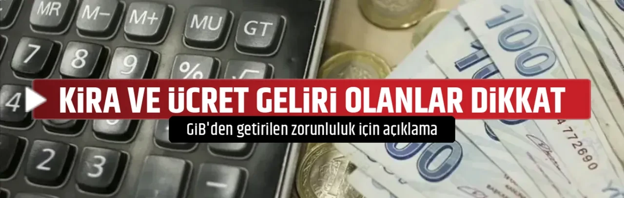 KİRA VE ÜCRET GELİRİ OLANLAR DİKKAT